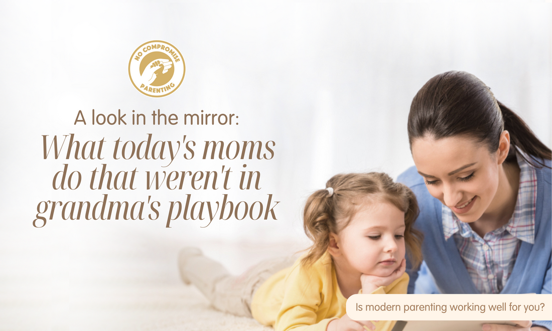 A look in the mirror: What today's moms do that weren't in grandma's playbook