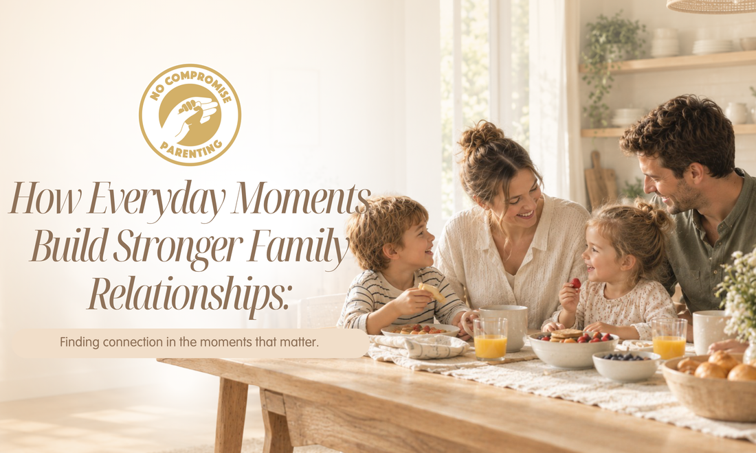 How Everyday Moments Build Stronger Family Relationships: Finding connection in the moments that matter.